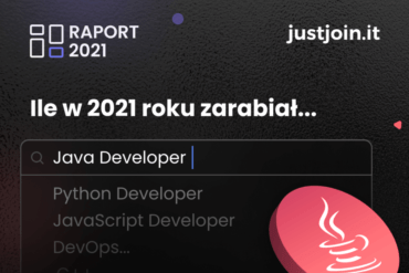 Zarobki w IT. Ile zarabiał Java Developer w 2021 r.